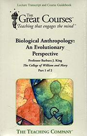 The Great Courses Series: Biological Anthropology: An Evolutionary Perspective Part 1&2 (Paperback).