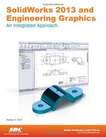 SolidWorks 2013 and Engineering Graphics - An Integrated Approach