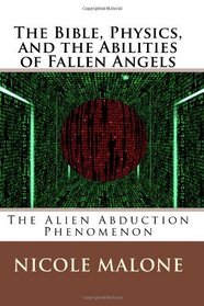 The Bible, Physics, and the Abilities of Fallen Angels: The Alien Abduction Phenomenon