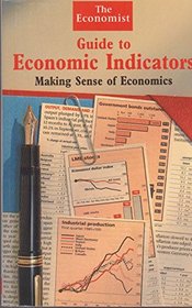 GUIDE TO ECONOMIC INDICATORS: Making Sense of Economics
