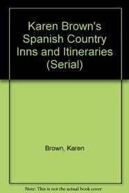 Karen Brown's Spain: Charming Inns and Itineraries (Serial)