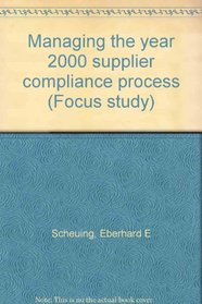 Managing the year 2000 supplier compliance process (Focus study)