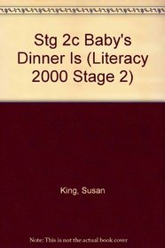 Stg 2c Baby's Dinner Is (Literacy 2000 Stage 2)