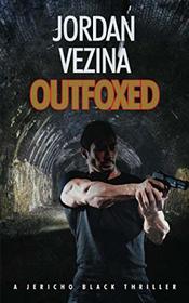 Outfoxed (A Jericho Black Thriller)