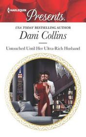 Untouched Until Her Ultra-Rich Husband (Harlequin Presents, No 3724)