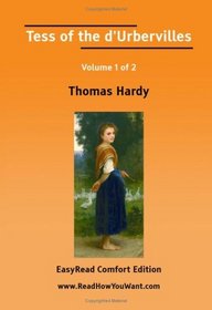 Tess of the d'Urbervilles Volume 1 of 2   [EasyRead Comfort Edition]
