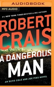 A Dangerous Man (Elvis Cole/Joe Pike Series)