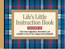Life's Little Instruction Book, Volume Ii A Few More Suggestions, Observations, And Reminders On How To Live A Happy And Rewarding Life