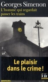 L Homme Qui Regardait Passer Les Trains (French Edition)