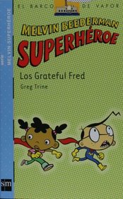 Los Grateful Fred/ The Grateful Fred (Melvin Beederman: Superheroe/ Melvin Beederman: Superhero) (Spanish Edition)