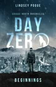 Day Zero: Beginnings (Savage North Chronicles)