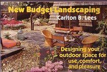 New Budget Landscaping: Designing Your Outdoor Space for Use, Comfort, and Pleasure