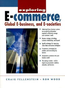 Exploring E-Commerce, Global E-Business and E-Society