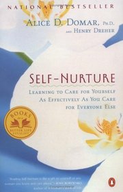 Self-Nurture : Learning to Care for Yourself As Effectively As You Care for Everyone Else