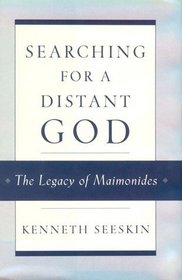 Searching for a Distant God: The Legacy of Maimonides