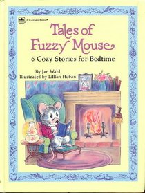 Tales of Fuzzy Mouse: 6 Cozy Stories for Bedtime