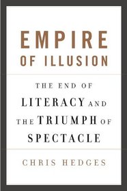 Empire of Illusion: The End of Literacy and the Triumph of Spectacle