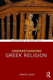 Understanding Greek Religion (Understanding the Ancient World)