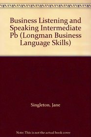 Business Listening and Speaking Intermediate (Longman Business Language Skills)
