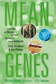 Mean Genes: From Sex to Money to Food - Taming Our Primal Instincts