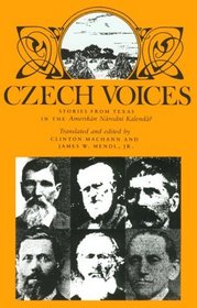 Czech Voices: Stories from Texas in the Amerikan Narodni Kalendar (Centennial Series of the Association of Former Students, Texas aM University , No 39)