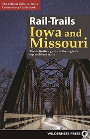 Rail-Trails Iowa and Missouri: The definitive guide to the region?s top multiuse trails