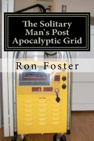 The Solitary Mans Post Apocalyptic Grid (Volume 3)