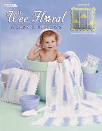 Wee Floral Wraps & Pillows  (Leisure Arts #3584)