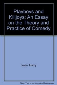 Playboys and killjoys: An essay on the theory and practice of comedy
