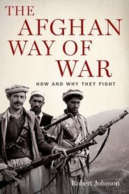 The Afghan Way of War: How and Why They Fight