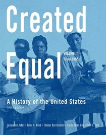 Created Equal: A History of the United States, Volume 2 (from 1865) Value Package (includes MyHistoryLab with E-Book Student Access Code for Amer Hist - LONGMAN (1-sem for Vol. I & II))