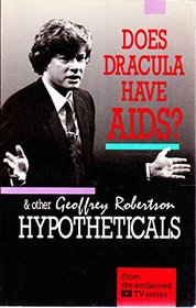 Does Dracula have AIDS? and Other Geoffrey Robertson Hypotheticals