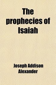 The prophecies of Isaiah