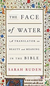 The Face of Water: A Translator on Beauty and Meaning in the Bible