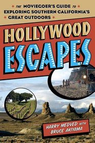 Hollywood Escapes: The Moviegoer's Guide to Exploring Southern California's Great Outdoors