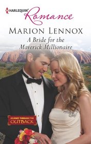 A Bride for the Maverick Millionaire (Journey Through the Outback, Bk 2) (Harlequin Romance, No 4360)