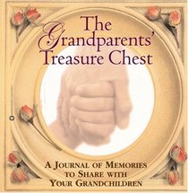 The Grandparents' Treasure Chest: A Journal of Memories to Share with Your Grandchildren