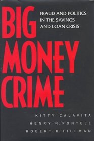 Big Money Crime: Fraud and Politics in the Savings and Loan Crisis