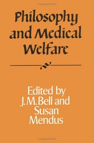 Philosophy and Medical Welfare (Royal Institute of Philosophy Supplements)