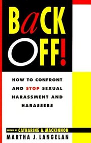 Back Off:  How to Confront and Stop Sexual Harassment and Harassers