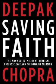 Saving Faith: The Answer to Militant Atheism, Pseudoscience, and the Dawkins Delusion