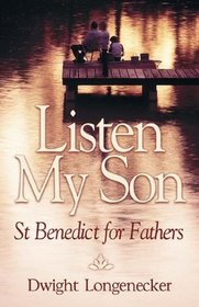 Listen My Son: St. Benedict for Fathers