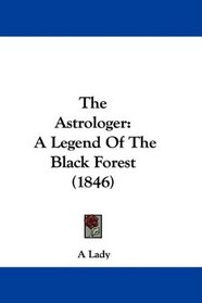 The Astrologer: A Legend Of The Black Forest (1846)
