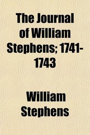 The Journal of William Stephens; 1741-1743