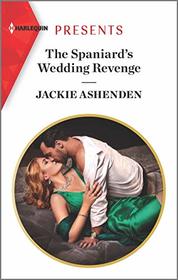 The Spaniard's Wedding Revenge (Harlequin Presents, No 3816)