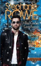 A Real Cowboy Loves Forever (Wyoming Rebels) (Volume 5)