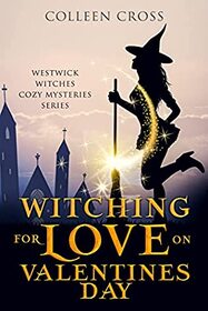 Witching for Love on Valentines Day (Westwick Witches, Bk 6)