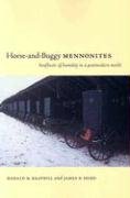 Horse-and-Buggy Mennonites: Hoofbeats of Humility in a Postmodern World (Publications of the Pennsylvania German Society: Pennsylvania German History and Culture Series)