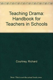 Teaching Drama: Handbook for Teachers in Schools