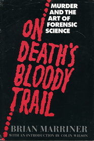 On Death's Bloody Trail: Murder and the Art of Forensic Science